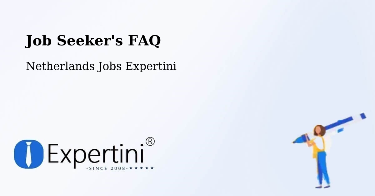 Job Seeker FAQ – Farmsum - Netherlands Jobs Expertini